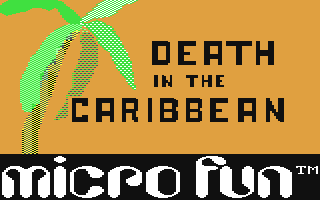Death In The Caribbean title screen for Commodore 64