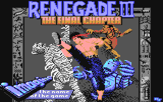 Renegade III the Final Chapter title screen for Commodore 64