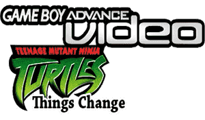 Gameboy Advance Video: Teenage Mutant Ninja Turtles: Things Change logo for GameBoy Advance