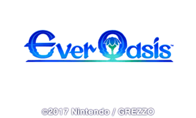 Ever Oasis title screen for Nintendo 3DS
